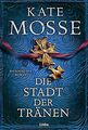 Die Stadt der Tränen: Historischer Roman von Mosse, Kate | Buch | Zustand gut