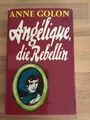 Angelique und die Rebellin von Anne Golon