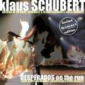 KLAUS SCHUBERT - Desperados on the Run HARD ROCK