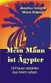 Mein Mann ist Ägypter von Annelies Ismail (2008, Taschenbuch)