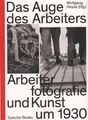 Buch: Das Auge des Arbeiters, Hesse, Wolfgang, Arbeiterfotografie und Kunst 1930