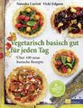 Vegetarisch basisch gut für jeden Tag: Über 100 neue basische Rezepte Corrett, N