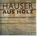 Häuser aus Holz, Holzäuser Architektur, Holzäuser, Architektur, 