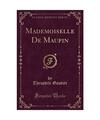 Mademoiselle De Maupin (Classic Reprint), Theophile Gautier