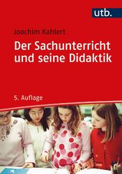 Joachim Kahlert / Der Sachunterricht und seine Didaktik