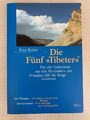 Die fünf "Tibeter" : das alte Geheimnis aus den Hochtälern des Himalaja Buch