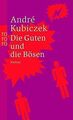 Die Guten und die Bösen von Kubiczek, André | Buch | Zustand gut