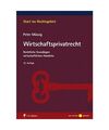 Wirtschaftsprivatrecht: Rechtliche Grundlagen wirtschaftlichen Handelns, Peter M