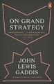 On Grand Strategy | John Lewis Gaddis | Englisch | Taschenbuch | 370 S. | 2019