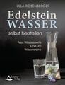 Edelsteinwasser selbst herstellen Alles Wissenswerte rund um Wassersteine Rosenb