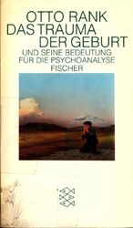 Das Trauma der Geburt und seine Bedeutung für die Psychoanalyse Mit einem Vorwor