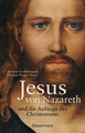 Jesus von Nazareth und die Anfänge des Christentums: Mit zahlreichen Abbild ...