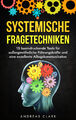 Systemische Fragetechniken Entdecke 15 Tools für außergewöhnliche Führungskräfte