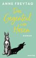 Das Gegenteil von Hasen: Roman Anne Freytag