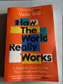 How the World Really Works: A Scientist's Guide to Our Past, Present and Future