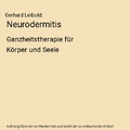 Neurodermitis: Ganzheitstherapie für Körper und Seele, Gerhard Leibold