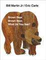 Brown Bear, Brown Bear, What Do You See? Eric Carle