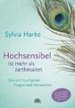 Hochsensibel ist mehr als zartbesaitet Die 100 häufigsten Fragen und Antwor 3148