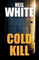 Cold Kill Hardcover Neil White