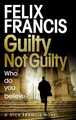Guilty Not Guilty Felix Francis Taschenbuch 416 S. Englisch 2021