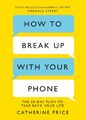 Catherine Price | How to Break Up With Your Phone | Taschenbuch | Englisch