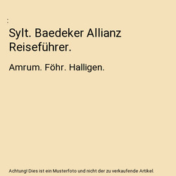 Sylt. Baedeker Allianz Reiseführer.: Amrum. Föhr. Halligen.