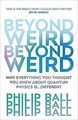 Beyond Weird von Ball, Philip | Buch | Zustand sehr gut