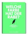 Welche Farbe hat der Rabe?: Berühmte Rätsel, Paradoxa und andere Denksp 951950-2