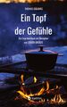 Ein Topf der Gefühle | Das Lese-Kochbuch mit Rezepten aus Düsseldorf, Flandern, 