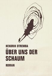 Über uns der Schaum | Hendrik Otremba | Roman | Buch | 280 S. | Deutsch | 2017