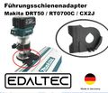 Führungsschienenadapter / Adapter passend für Makita DRT50 RT0700C / CX2J