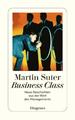 Martin Suter Business Class. Neue Geschichten aus der Welt des Managements