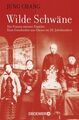 Wilde Schwäne: Die Frauen meiner Familie Chang, Jung, Andrea Galler und Karlhein