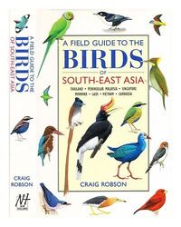 ROBSON, CRAIG A field guide to the birds of South-East Asia / Craig Robson ; ill