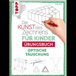 Die Kunst des Zeichnens für Kinder Übungsbuch - Optische Täuschung: Mit gez ...