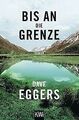 Bis an die Grenze: Roman von Eggers, Dave | Buch | Zustand gut