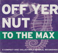 Trance core mixes: Off Yer Nut to the Max (6-CD-Box, NEW! Original verschweißt)