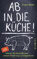 Ab in die Küche! | Franz Keller | 2023 | deutsch