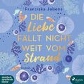 Die Liebe fällt nicht weit vom Strand, 1 Audio-CD, 1 MP3 | Franziska Jebens | CD