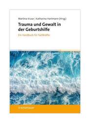 Trauma und Gewalt in der Geburtshilfe