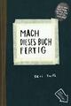 Mach dieses Buch fertig | Buch | 9783888979149