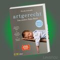 ARTGERECHT - DAS ANDERE BABYBUCH | NICOLA SCHMIDT | Naturnah erziehen - NEU