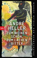 Zum Weinen schön, zum Lachen bitter | André Heller | 2021 | deutsch