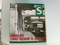 Berlin und seine S-Bahn. Ein Bildband über eine Bahn und ihre Menschen e. Bildba