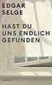 Hast du uns endlich gefunden von Selge, Edgar | Buch | Zustand gut