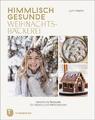 Himmlisch gesunde Weihnachtsbäckerei ~ Lynn Hoefer ~  9783799515283