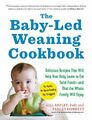 The Baby-Led Weaning Cookbook: Delicious Recipes That by Rapley, Gill 161519049X