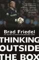 Brad Friedel Thinking Outside the Box My Journey in Search of the Beautiful Game