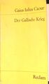 Der gallische Krieg. Universal-Bibliothek ; Nr. 1012 Caesar, Gaius Iulius 226199