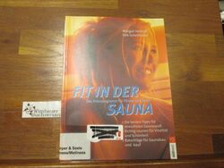 Fit in der Sauna : das Relaxprogramm für Körper und Seele. Margot Hellmiss/Falk 